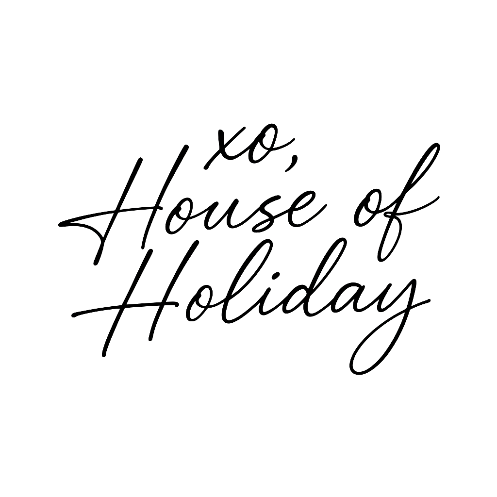 Decorative text saying 'xoxo, House of Holidays' in elegant cursive script.