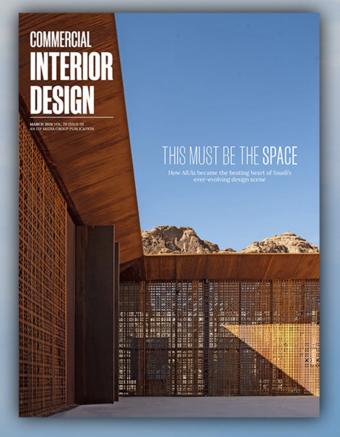 Cover Shot Commercial Interior Design: How Al-Ula became the beating heart of Saudi Arabia´s ever-evolving design scene - March Issue 2024 