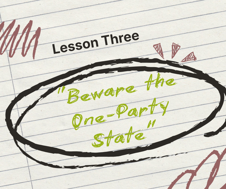 Lesson Three: Beware the One-Party State