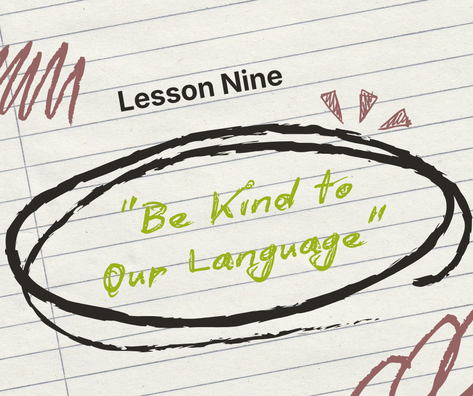 Lesson Nine: Be Kind to Our Language