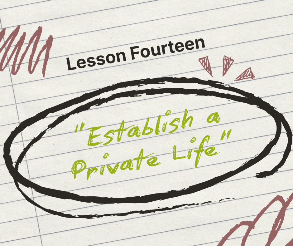 Lesson Fourteen: Establish a Private Life