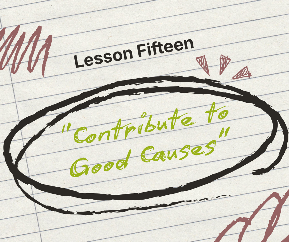 Lesson Fifteen: Contribute to Good Causes