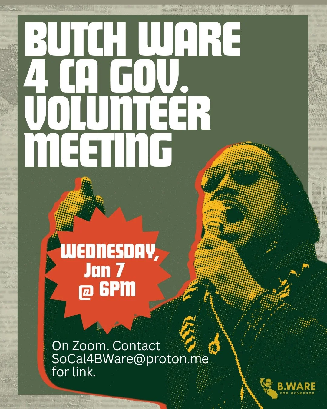 Join the San Diego for Butch Ware for Governor Campaign Volunteers in our monthly meeting today, January 7, 2026, at 6pm. We are meeting on Zoom; please email SoCal4BWare[at]proton.me for the link.