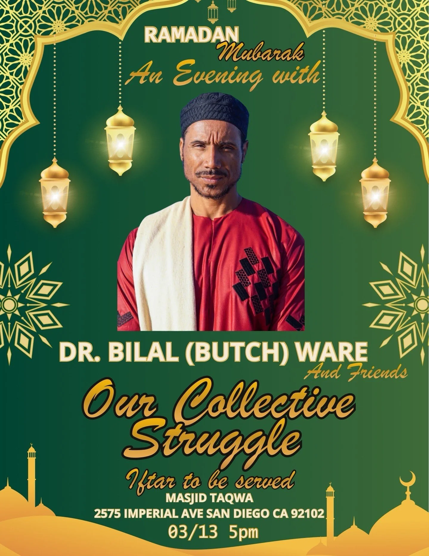 Join our community members for an evening with Dr. Bilal (Butch) Ware and friends discussing our collective struggle, followed by Iftar, on March 13, 5 PM, at Masjid Taqwa (2575 Imperial Ave). All are welcome &mdash; Muslim and non-Muslim alike.

As 