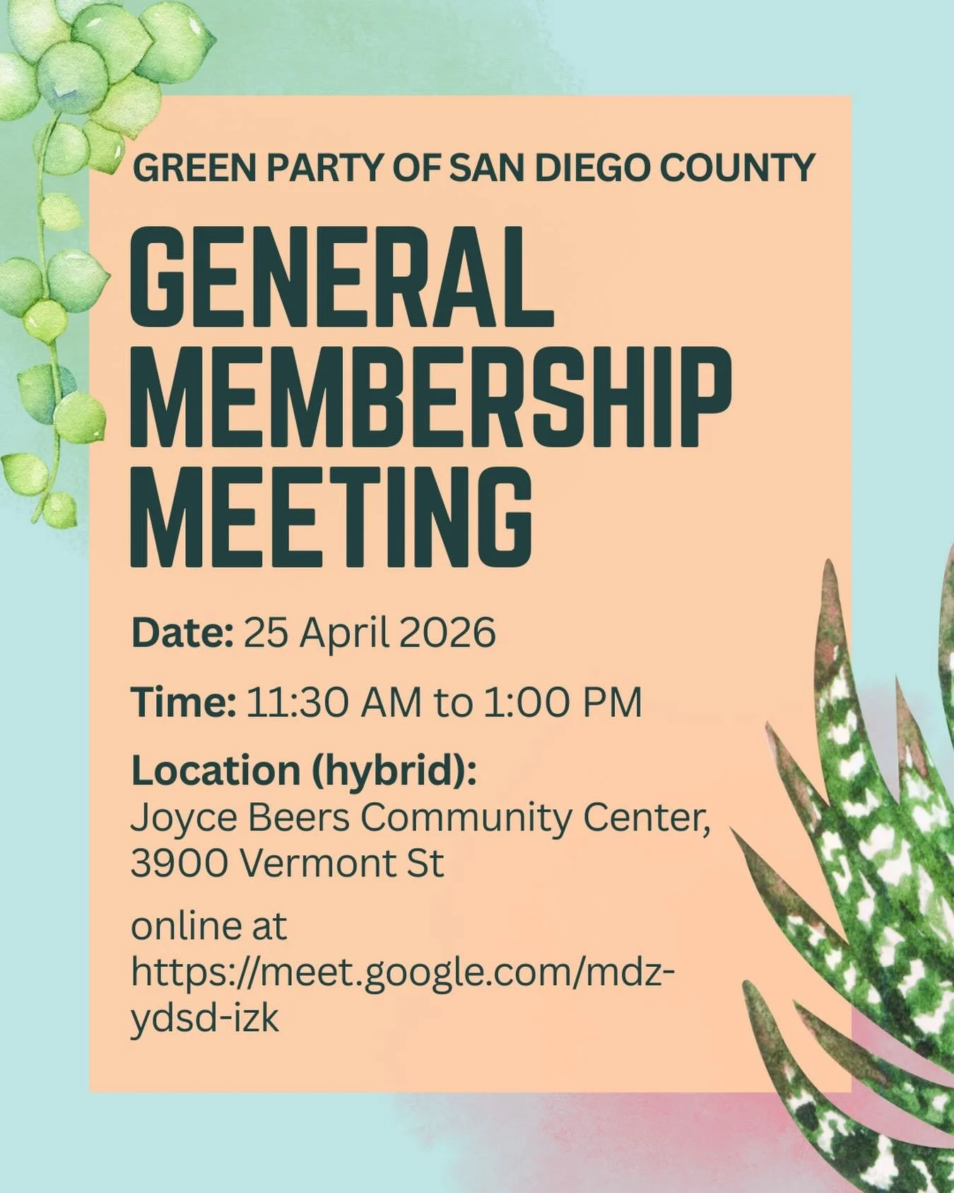 Join the San Diego Green Party for our monthly general membership meeting on Saturday, April 25, 11:30 AM to 1:00 PM. 

This meeting will be hybrid: in person at the Joyce Beers Community Center, 3900 Vermont St, San Diego, CA 92103, and online at ht