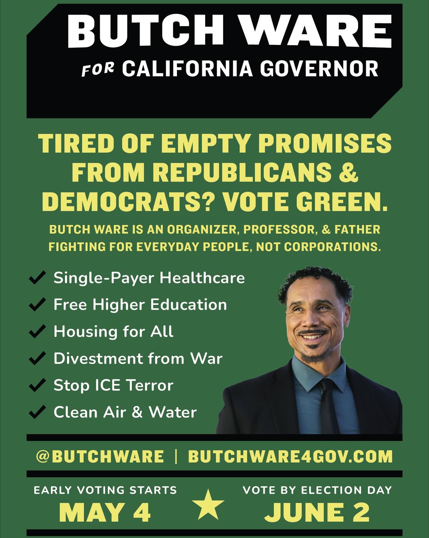 vote @butchware for governor of California by writing in &ldquo;Butch Ware&rdquo; 🗳️ early voting starts next week! vote Green not only to dismantle the duopoly and corporate interests, but also FOR healthcare, education, and housing. FOR the people