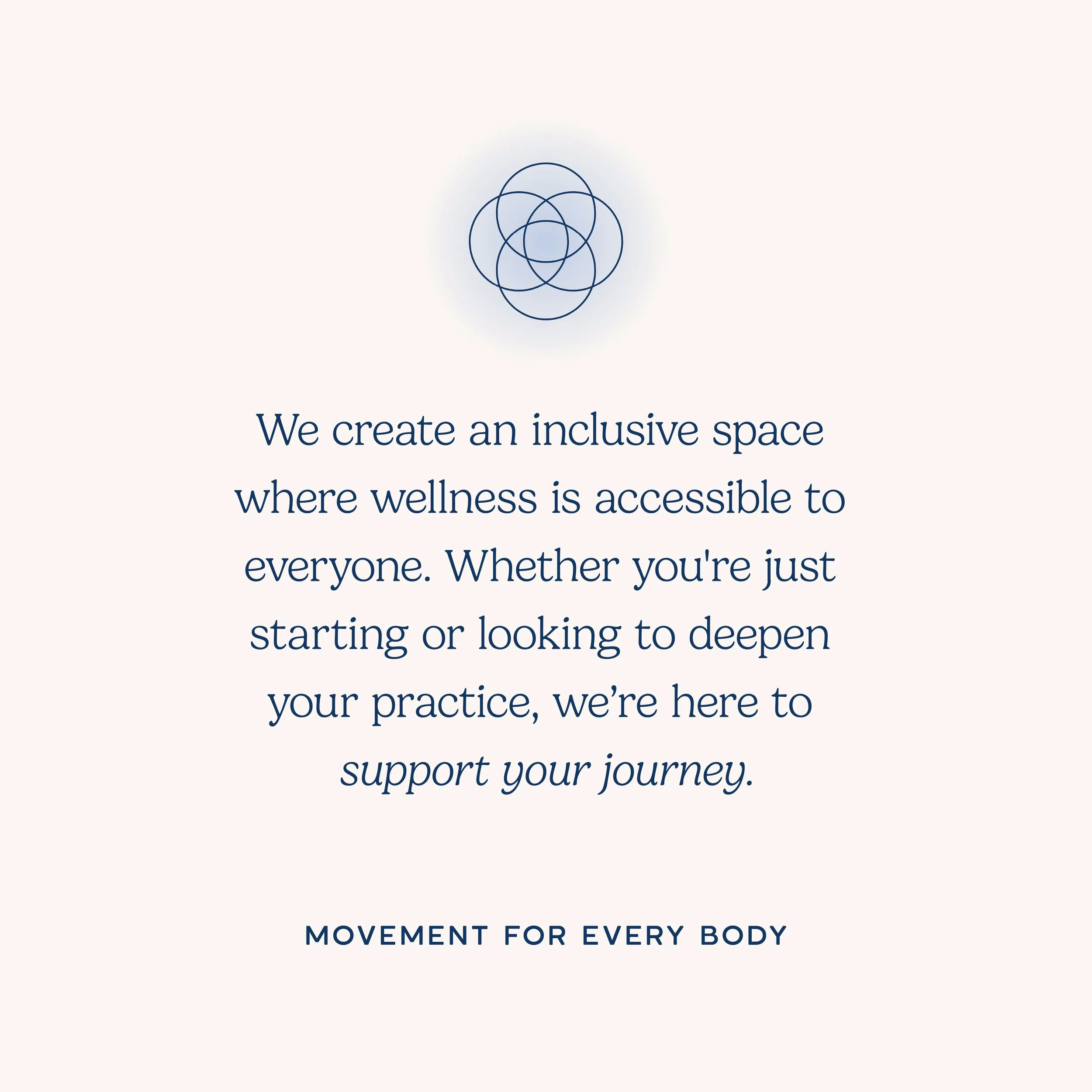 A logo with overlapping circles at the top, followed by a message about creating an inclusive space for wellness, supporting individual journeys, and a closing phrase 'Movement For Every Body'.