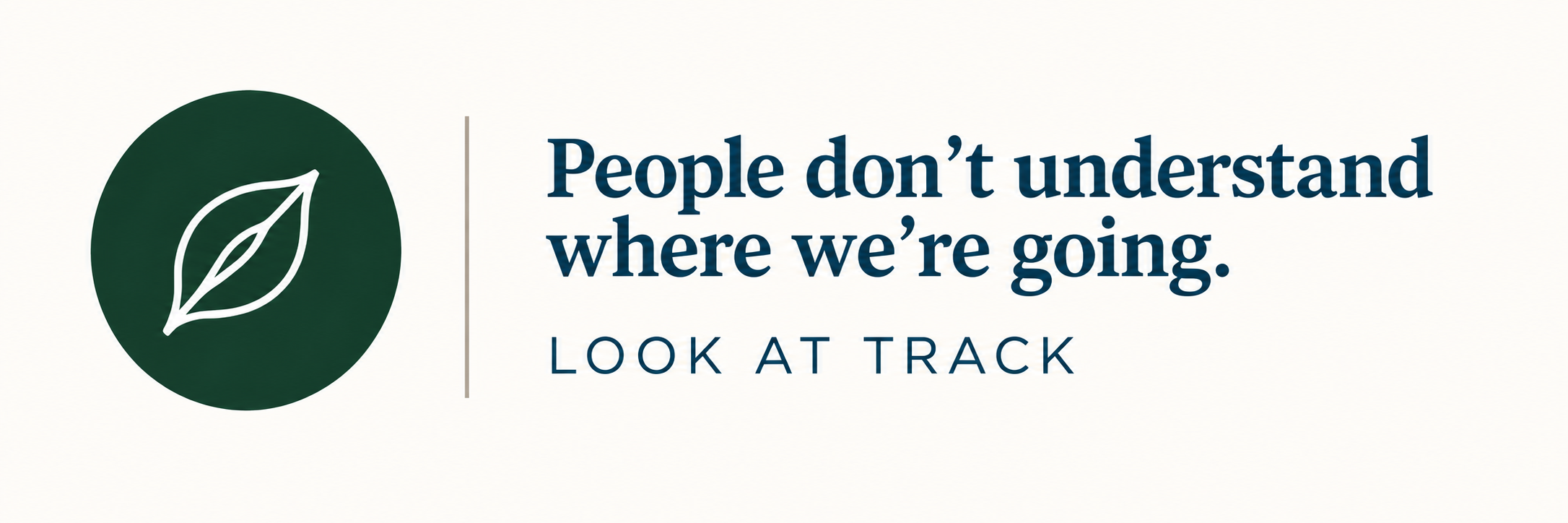 People don't know where we're going. Look at Track