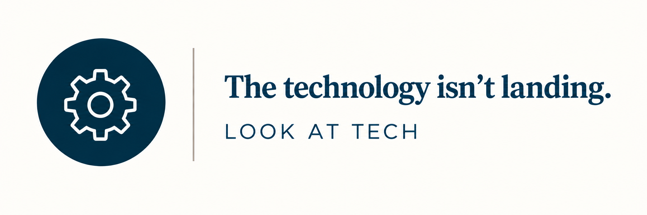 The technology isn't landing. Look at Tech.