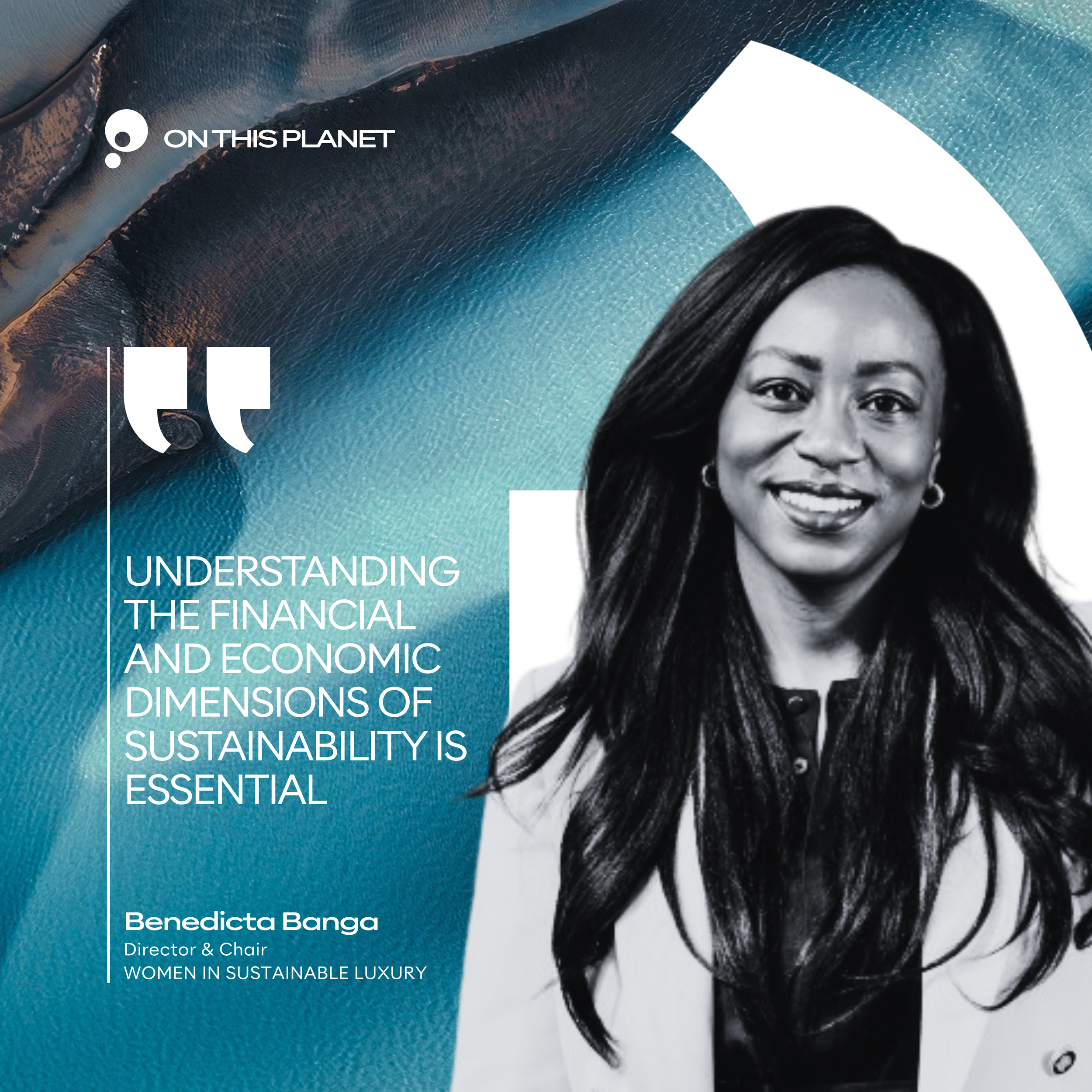 Benedicta Banga, Director & Chair
Women in Sustainable Luxury