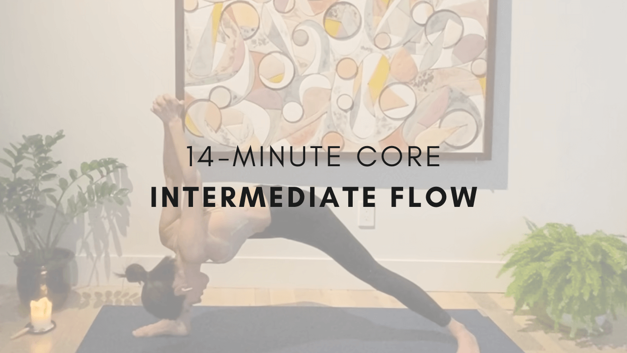 14-minute Core
Intermediate Flow