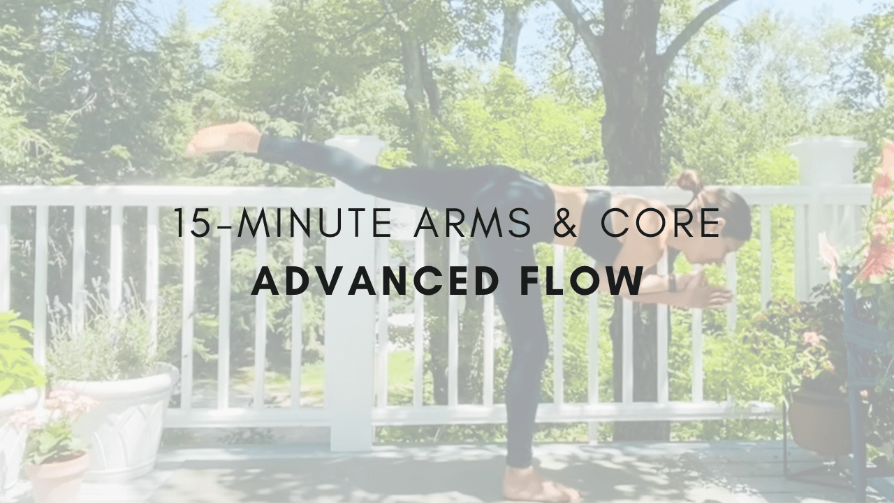 15-minute Arms and Core
Advanced Flow