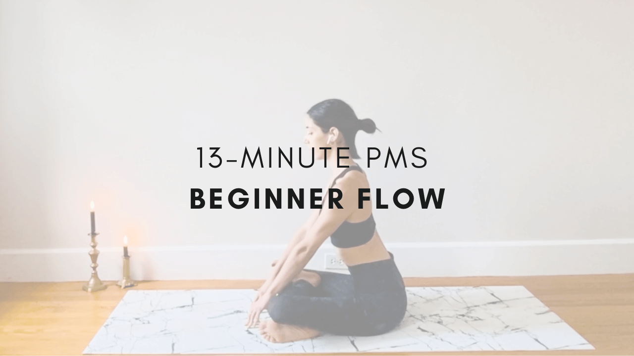 13-minute PMS
Beginner Flow