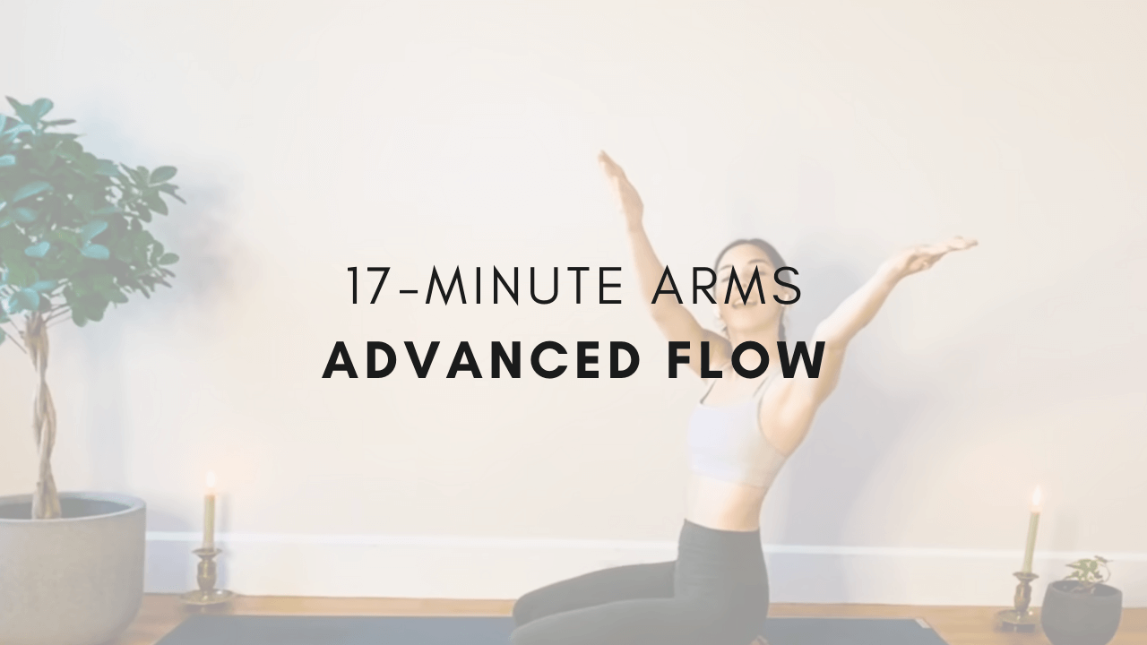17-minute Arms
Advanced Flow