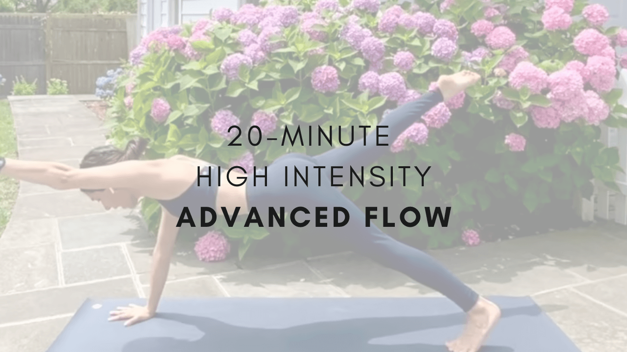 20-minute High Intensity
Advanced Flow