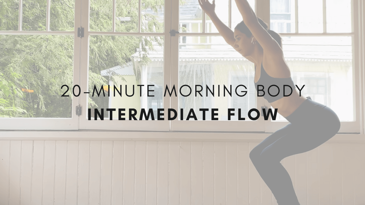 20-minute Morning Body
Intermediate Flow