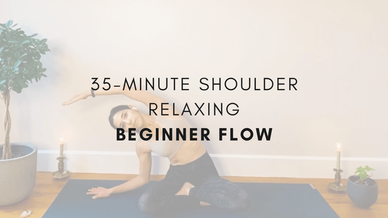 35-minute Shoulder Relaxing
Beginner Flow