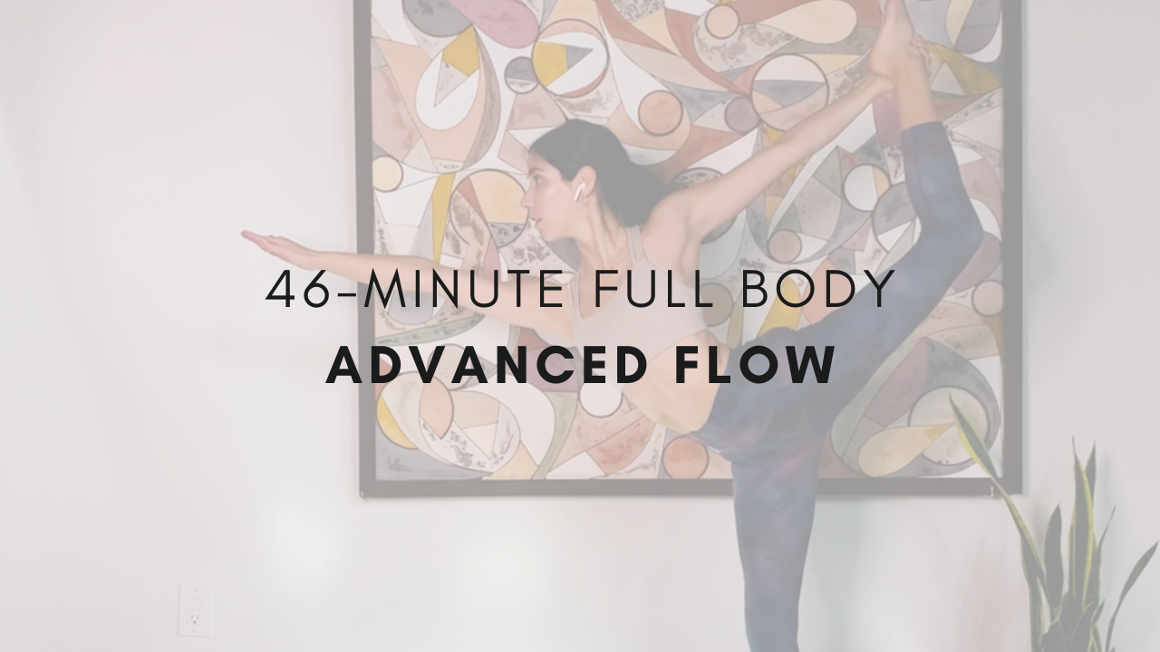 46-minute Full Body
Advanced Flow