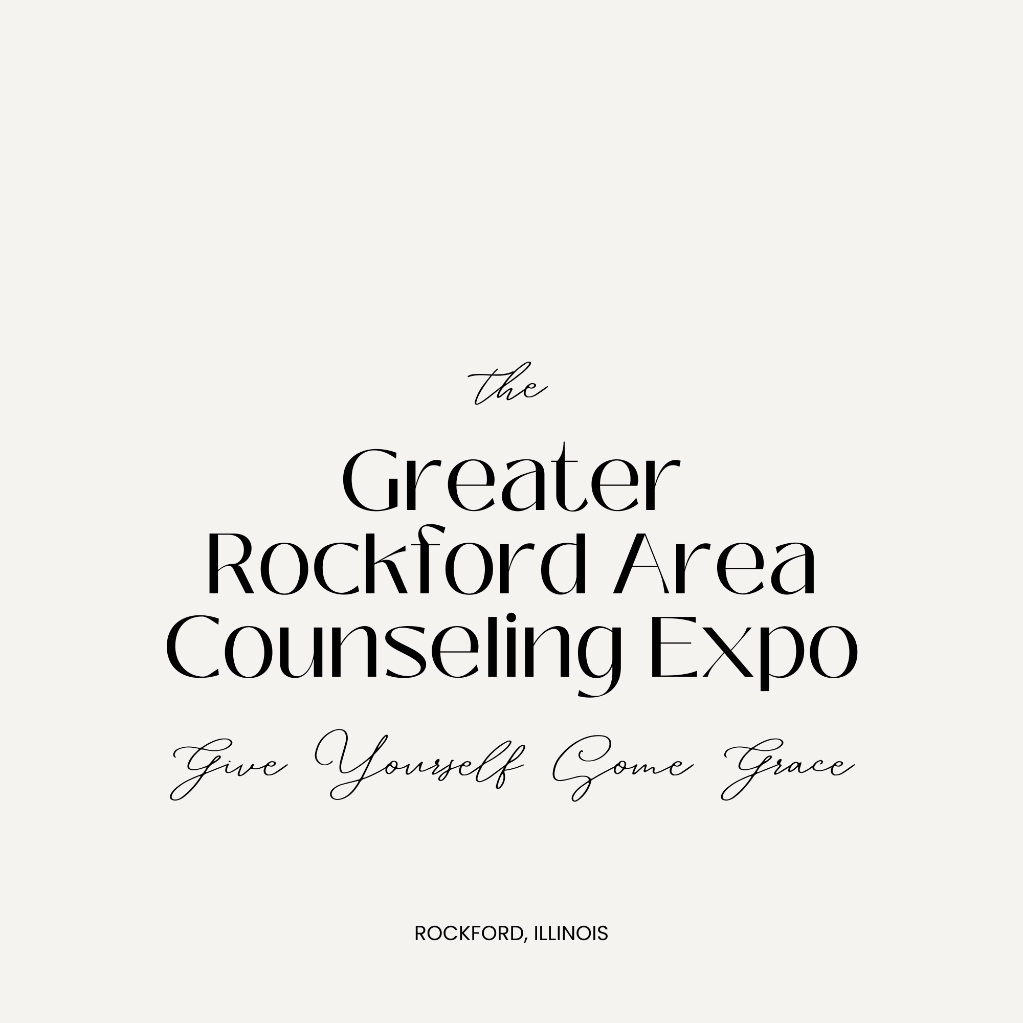 Greater Rockford Area Counseling Expo: Give Yourself Some Grace