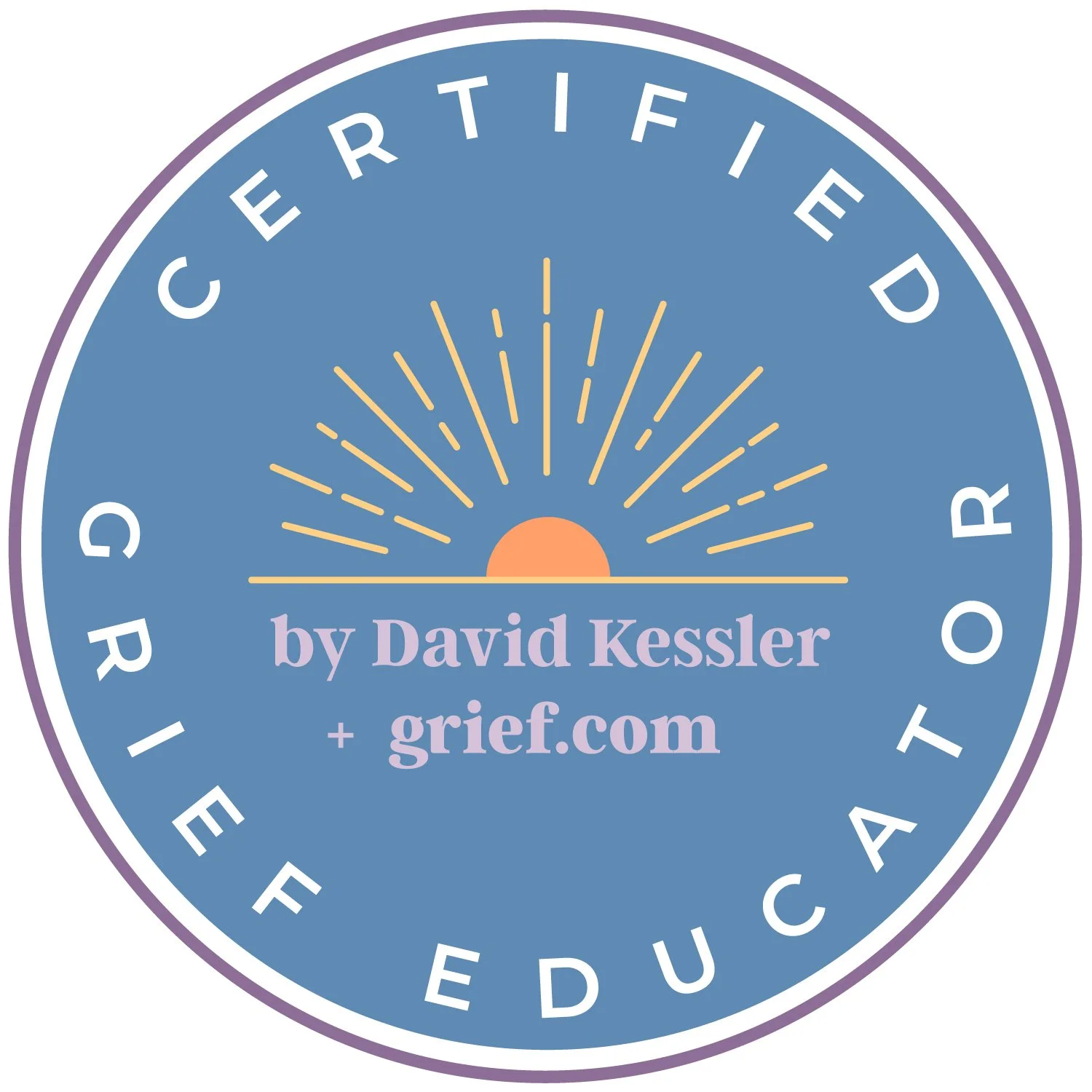 Circular badge with blue background and white border that reads 'Certified Grief Educator.' In the center, an illustration of a sunrise with rays emanating from an orange circle. Text in the middle says 'by David Kessler + grief.com'.