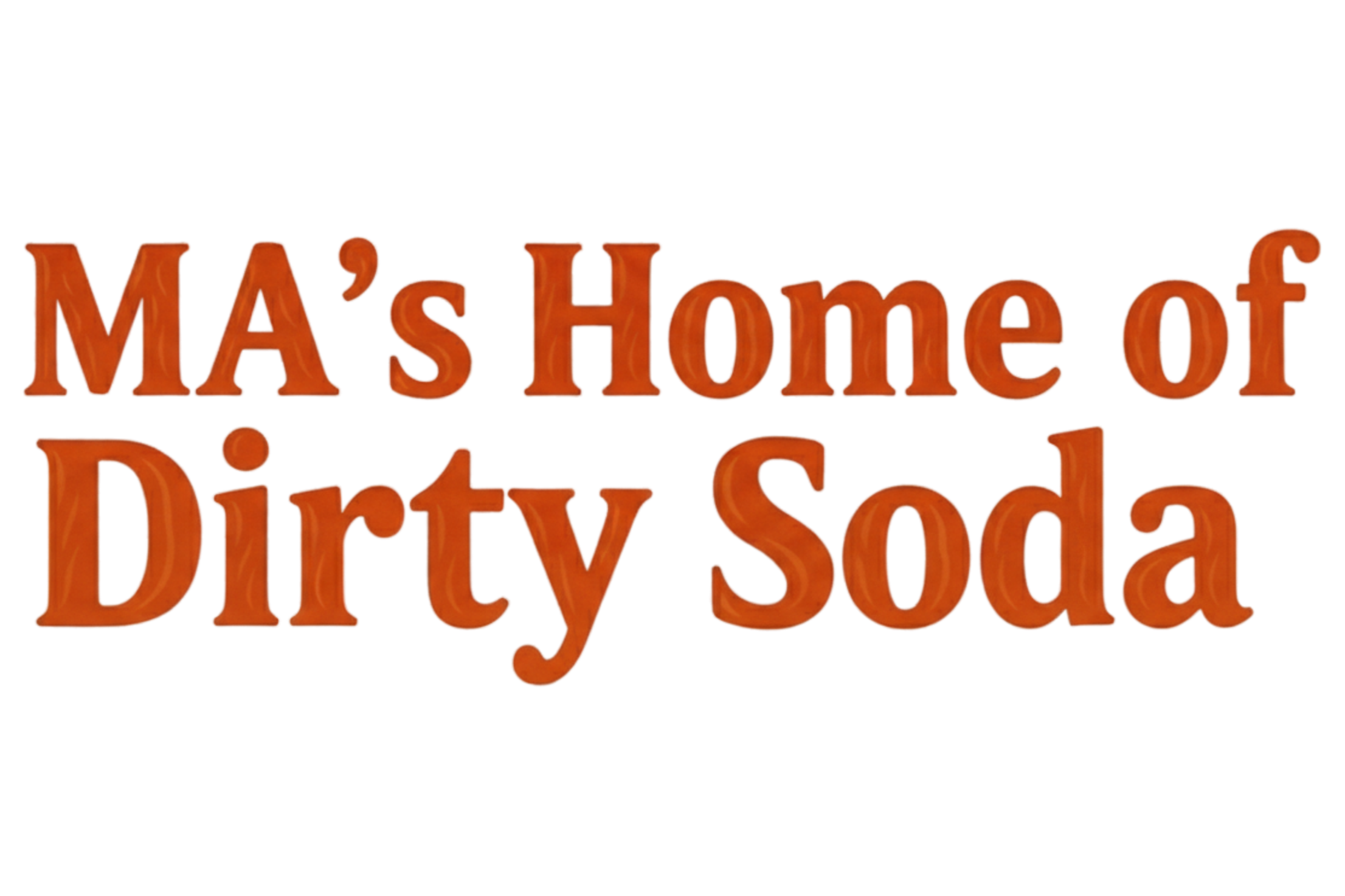Decorative sign that reads ‘MA’s Home of Dirty Soda’ in orange 3D letters.