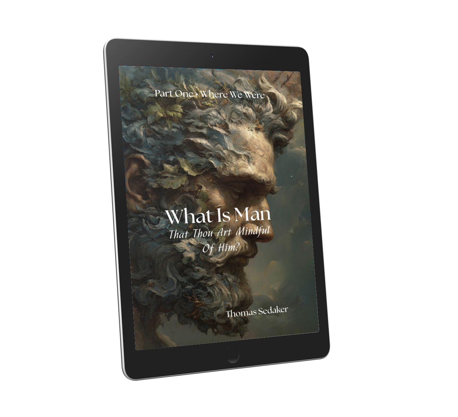 What Is Man That Thou Art Mindful Of Him? Part One • Where We Were