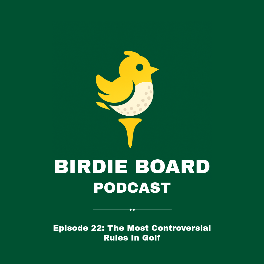 Transcripts - Episode 22: The Most Controversial Rules In Golf