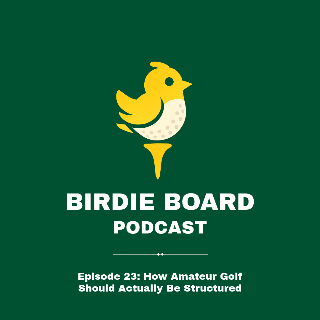 Transcripts - Episode 23: How Amateur Golf Should Actually Be Structured