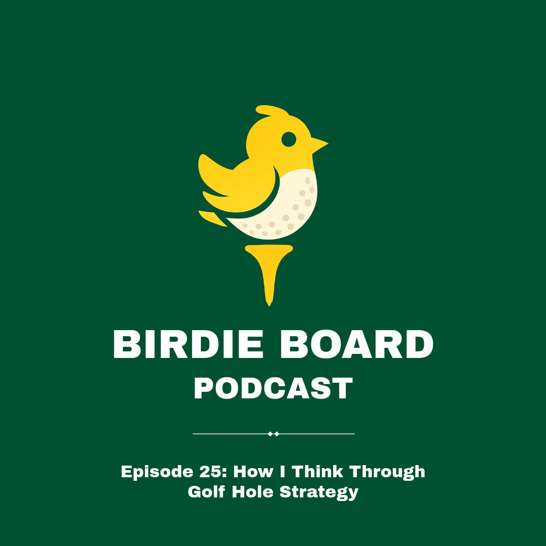 Transcripts - Episode 25: How I Think Through Golf Hole Strategy