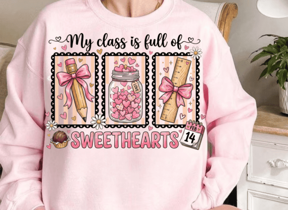 'My Class is Full of Sweethearts' Teacher Valentine's Day Sweatshirt