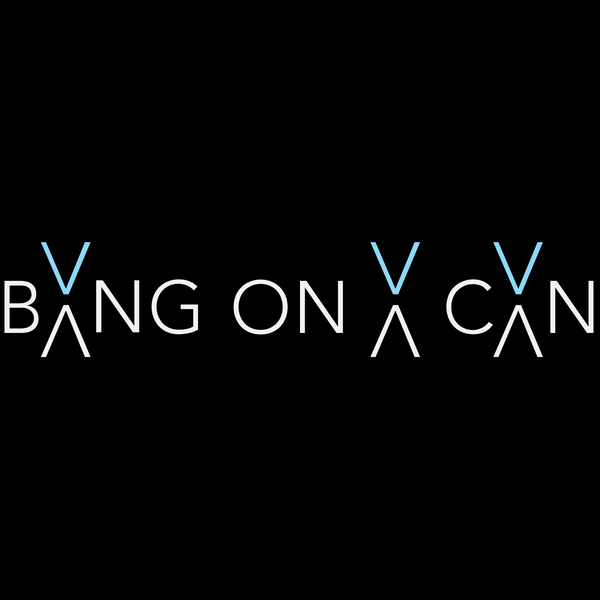 Bang on a Can Summer Festival: Fellowship