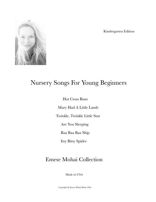 EMESE MOHAI COLLECTION- NURSERY SONGS FOR BEGINNERS- Hot Cross Buns, Mary Had A Little Lamb, Twinkle Twinkle, Are You Sleeping, Baa Baa Baa Ship, Itsy Bitsy Spider