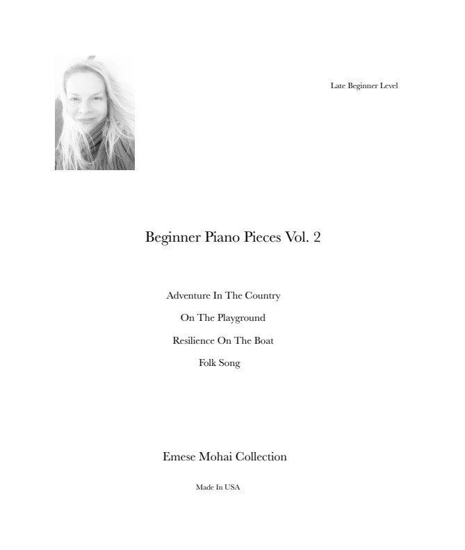 EMESE MOHAI COLLECTION- BEGINNER PIANO PIECES VOL. 2/ Adventure In The Country,  On The Playground, Resilience On The Boat, Folk Song