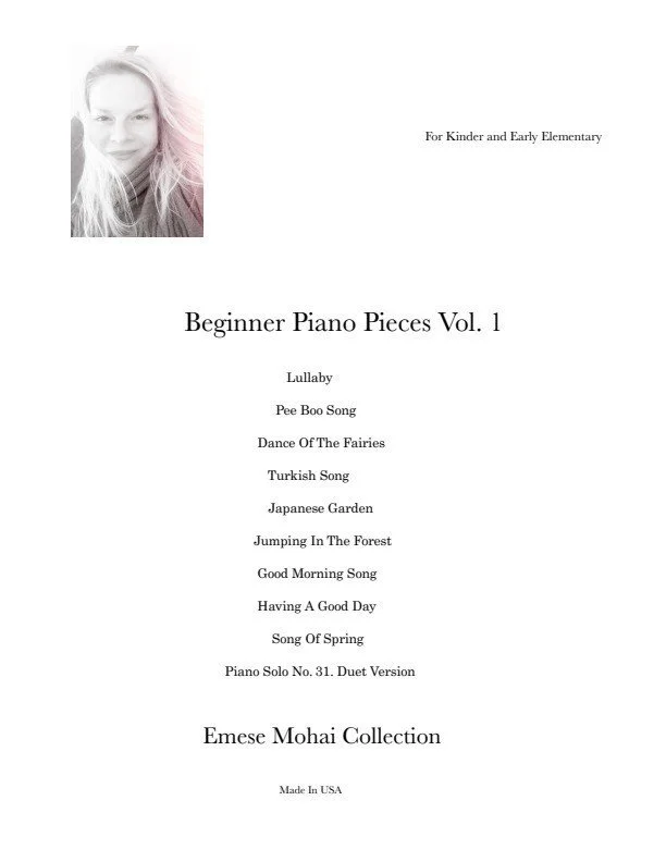 EMESE MOHAI COLLECTION- BEGINNER PIANO PIECES VOL. 1/ Lullaby, Pee Boo Song, Dance Of The Fairies and more!