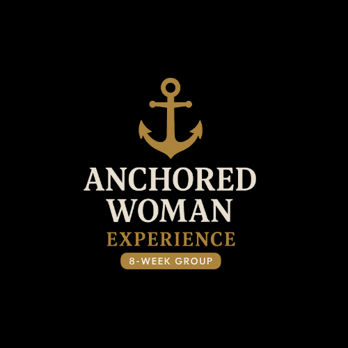 The Anchored Woman Experience: 8-Week Intensive Group Coaching