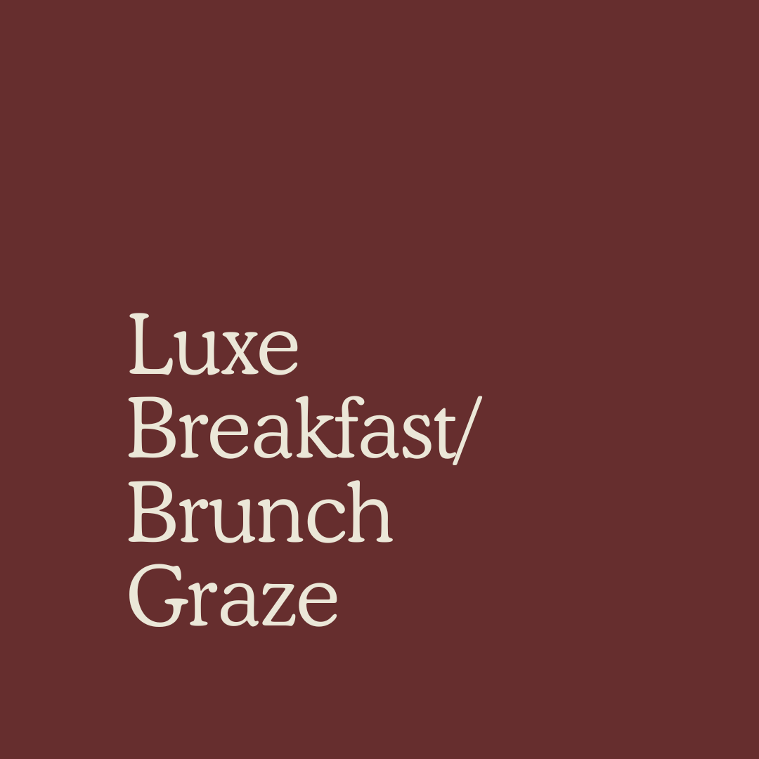 Luxe Breakfast/Brunch Graze