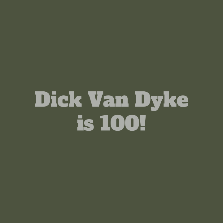       
  
     Dick Van Dyke is 100!    We had a few DVDs on rotation for long car rides, namely Moana, Frozen, and Mary Poppins. Each of these, my sister and I watched at least a million times over, strapped in our booster seats and immersed in the 