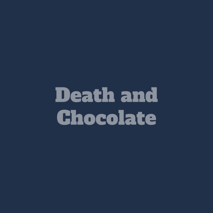       
  
    Death and Chocolate  After this week of celebrity deaths (Dolly Parton, Tim Curry, Yayoi Kusama, Peter Cullen, etc.), I feel compelled to write a little bit about dying.  There’s a lot of ethics principles and dilemmas when it comes to 