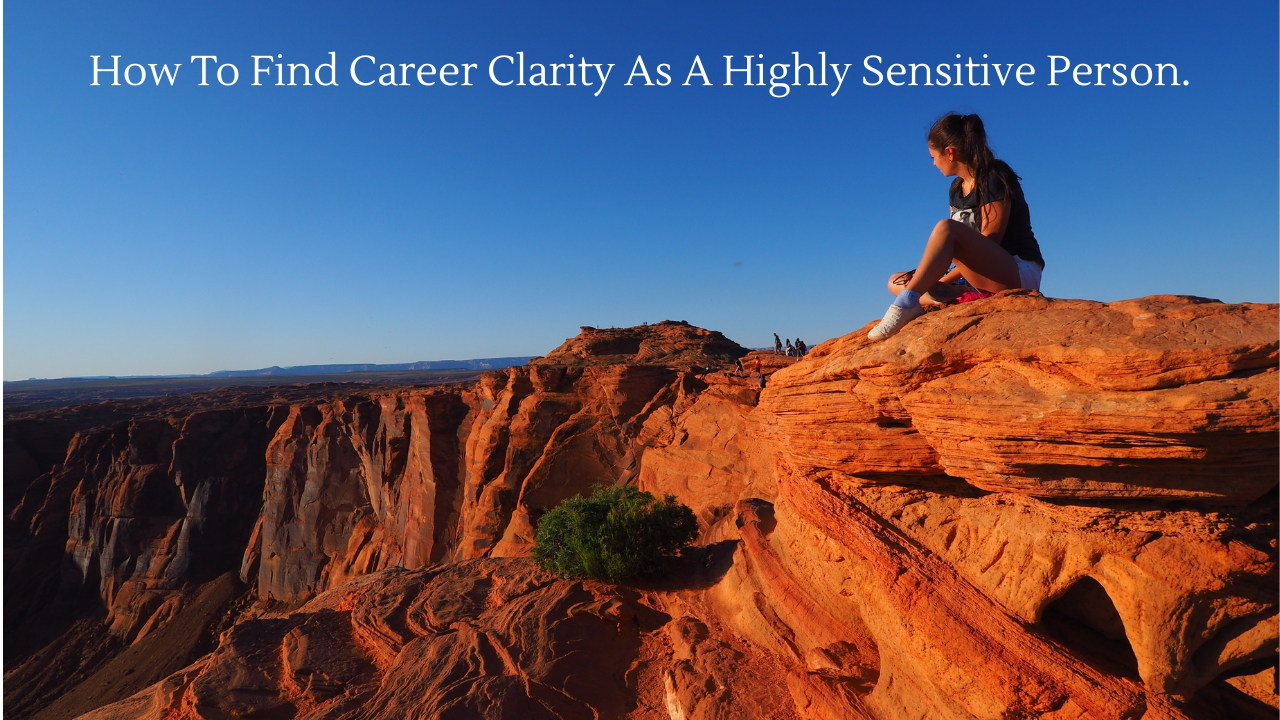 How To Find Career Clarity As A Highly Sensitive Person
