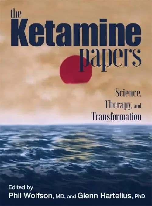 The Ketamine Papers: Science, Therapy, and Transformation (2016) - A Psychedelic Book Review
