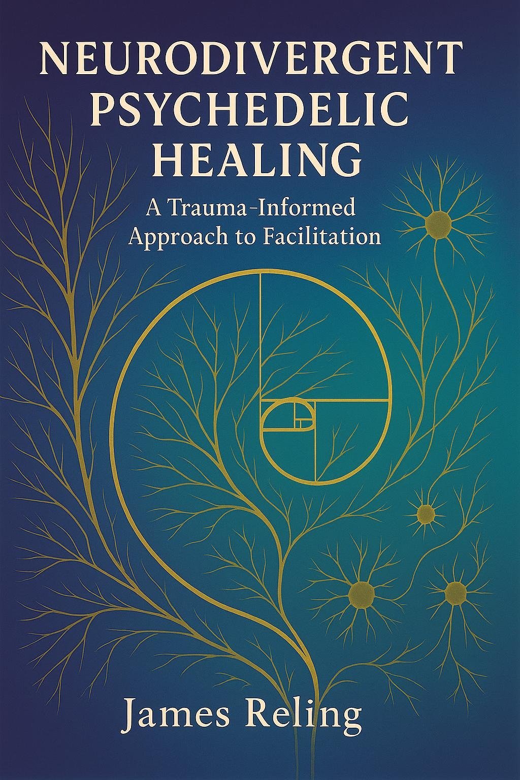 Why I Wrote Neurodivergent Psychedelic Healing: A Trauma-Informed Approach to Facilitation