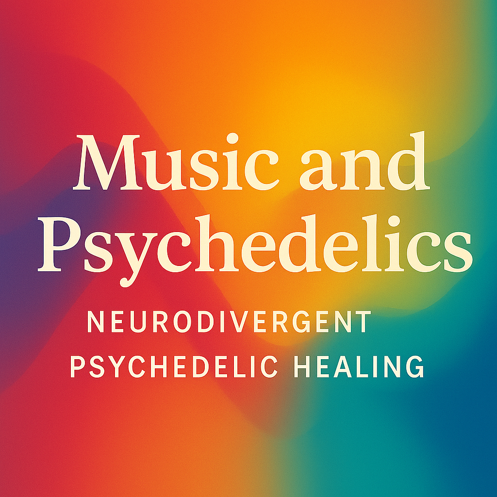 When Music Becomes the Bridge: Mystical Experience, Attachment, and Neurodivergent Psychedelic Healing