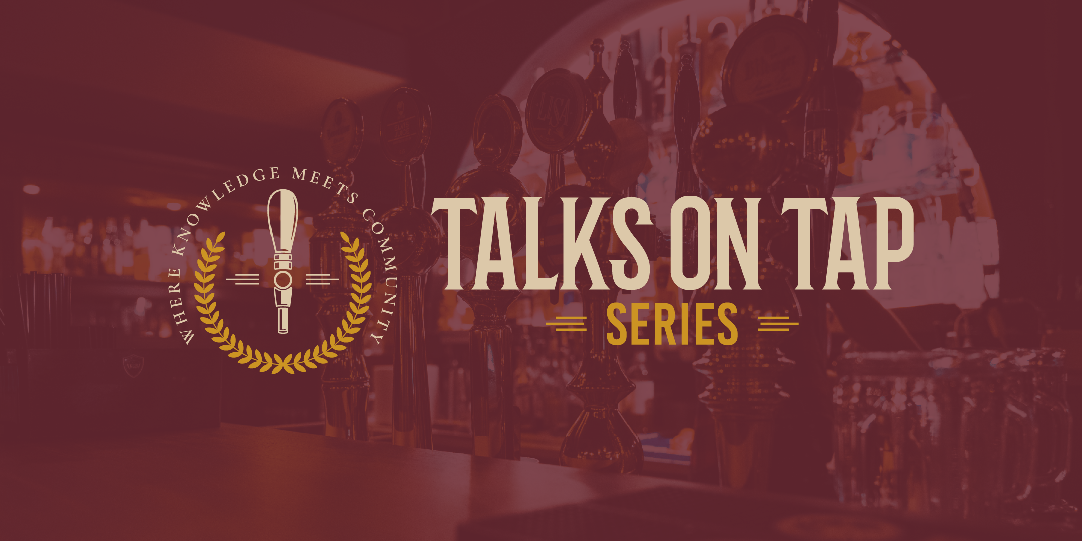 A bar with taps and a large sign that reads "Talks on Tap Series" with a logo featuring a microphone and laurel leaves, and the phrase "Where Knowledge Meets Community" around the logo.