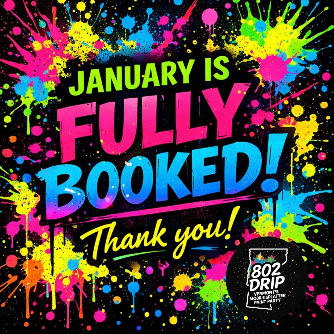 WOW &mdash; January is FULLY BOOKED! 
We&rsquo;re beyond excited seeing how much fun everyone has been having with 802 Drip and all the colorful memories you&rsquo;ve been making 

January filled up fast, and we&rsquo;re so grateful for the love!
If 