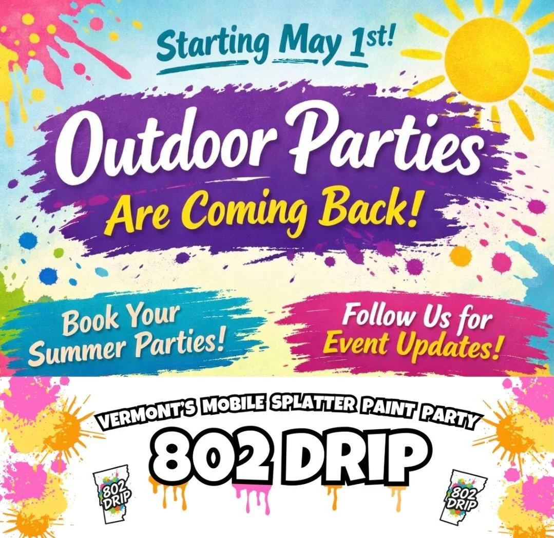 The sun is shining and warmer days are finally on the way here in Vermont!

At 802 Drip, we&rsquo;re getting excited because that means outdoor splatter paint parties are coming back soon. We&rsquo;re planning to start offering outdoor parties beginn