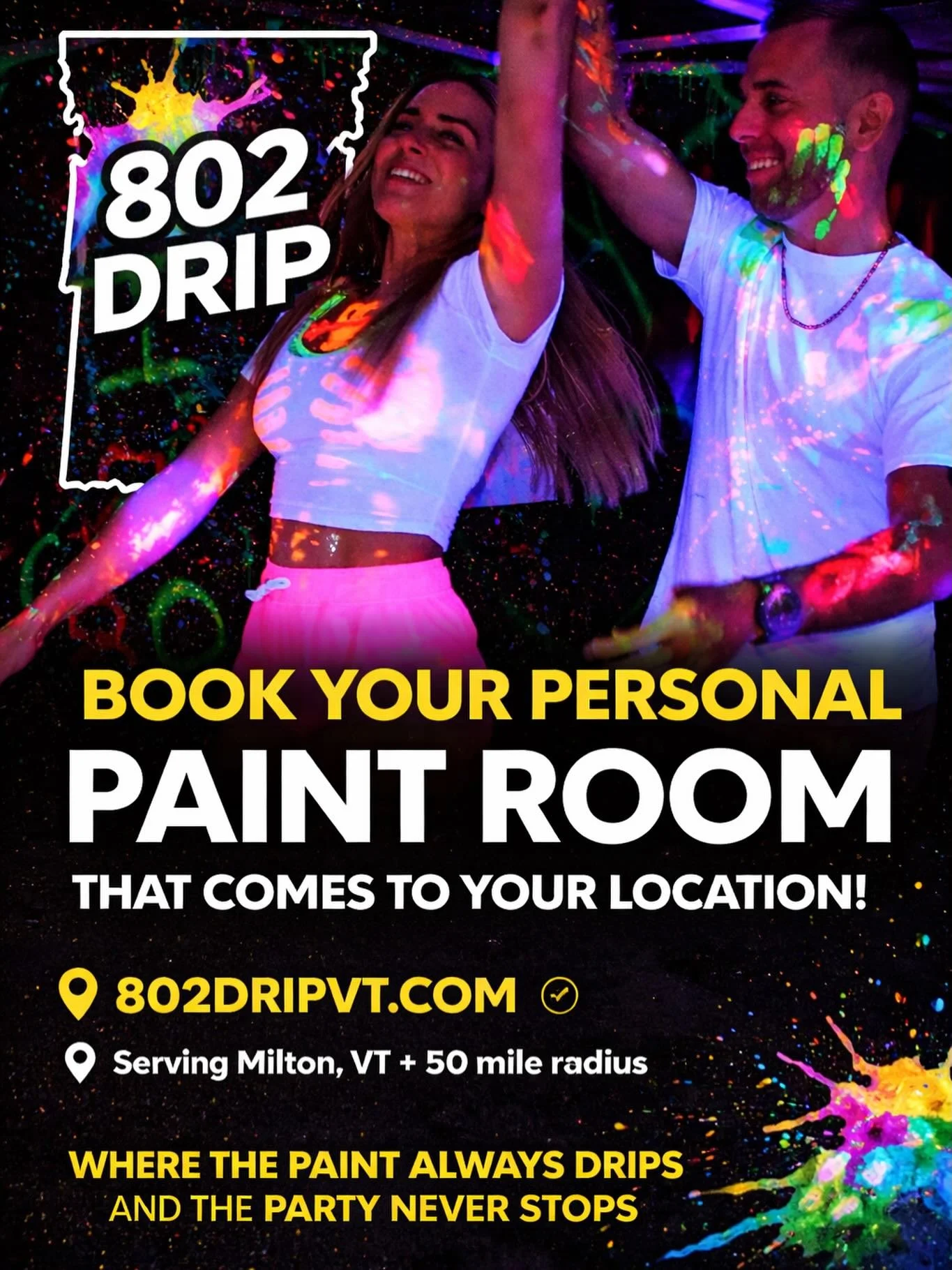 Your party. Your space. Your rules 

Turn your location into a glow-in-the-dark paint experience with 802 Drip &mdash; the ultimate mobile paint room that brings the fun straight to you!

No driving. No stress. Just music, neon paint, and unforgettab