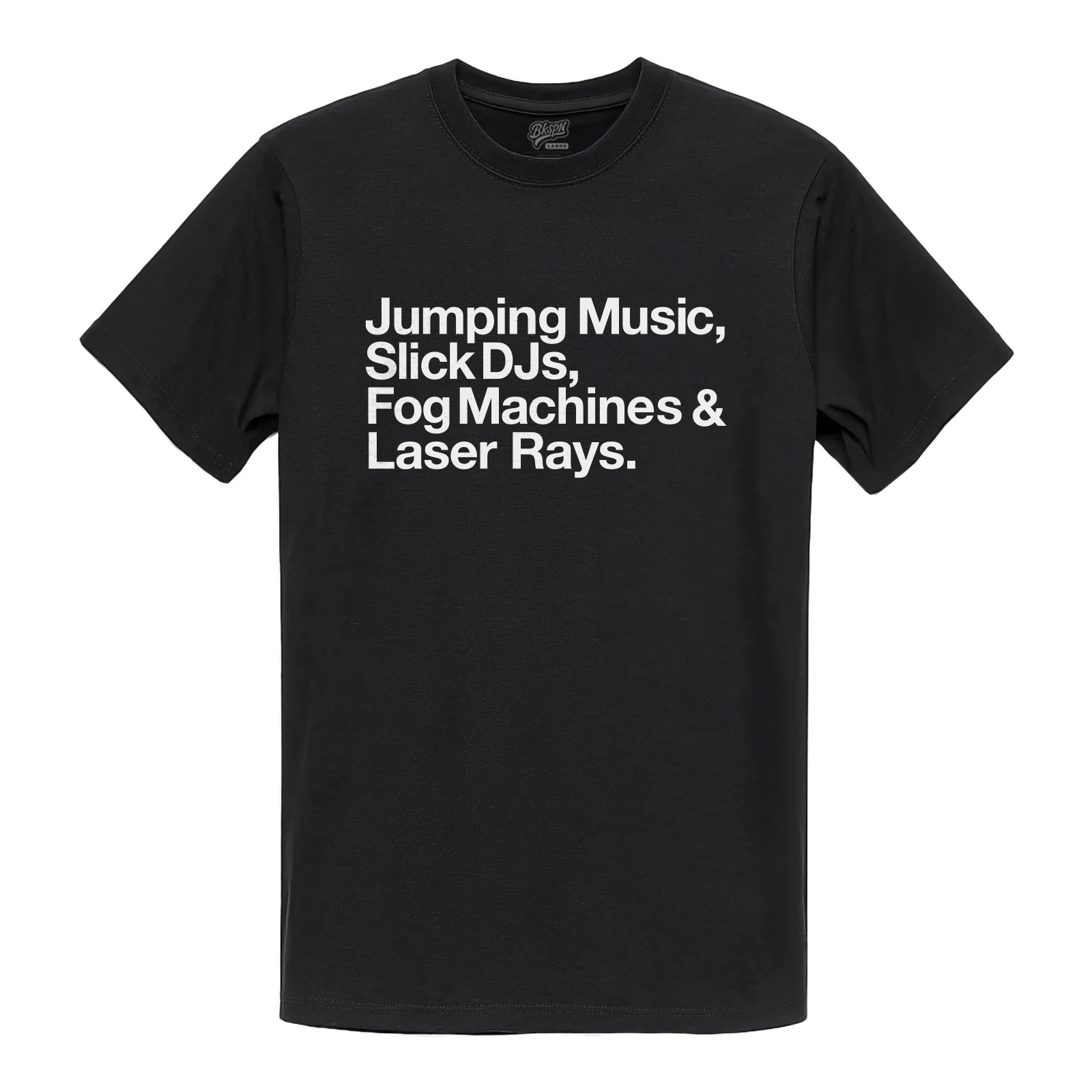 Black t-shirt with freestyle lyric text reading Jumping Music, Slick DJs, Fog Machines and Laser Rays.