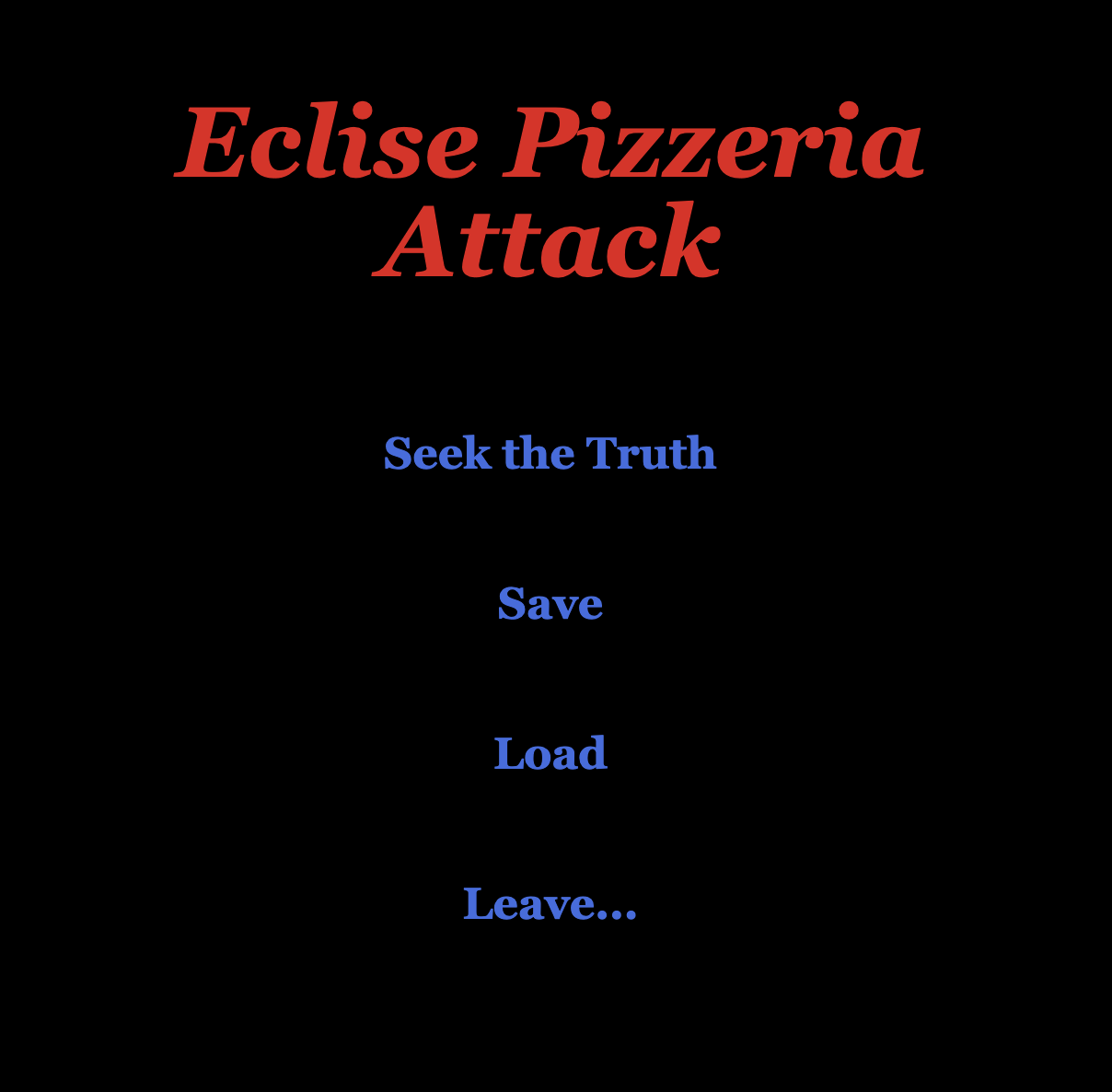 A poster with the title 'Eclipse Pizzeria Attack' in large red text, and the subtitle 'Seek the Truth, Save, Load, Leave...' in blue text on a black background.