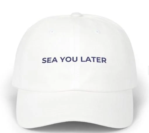 Sea You Later Hat  Embroidered Cruise Dad Hat  White Vacation Travel Cap
