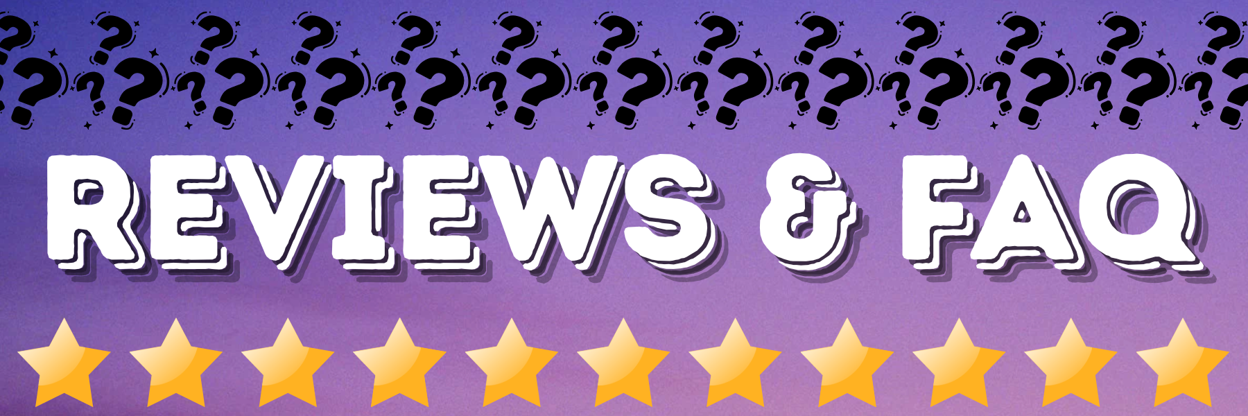 A graphic background with black question marks at the top, the text "REVIEWS & FAQ" in white with black shadow in the center, and a row of ten gold stars at the bottom on a purple gradient background.